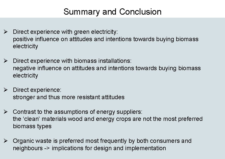 Summary and Conclusion Ø Direct experience with green electricity: positive influence on attitudes and