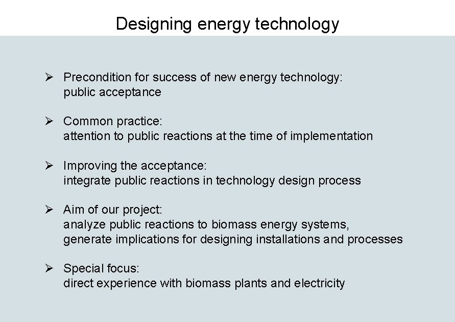 Designing energy technology Ø Precondition for success of new energy technology: public acceptance Ø