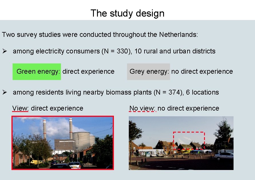 The study design Two survey studies were conducted throughout the Netherlands: Ø among electricity