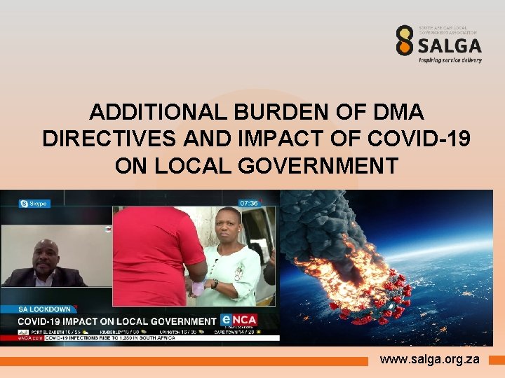 ADDITIONAL BURDEN OF DMA DIRECTIVES AND IMPACT OF COVID-19 ON LOCAL GOVERNMENT www. salga.