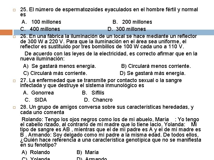  25. El número de espermatozoides eyaculados en el hombre fértil y normal es