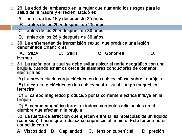  29. La edad del embarazo en la mujer que aumenta los riesgos para