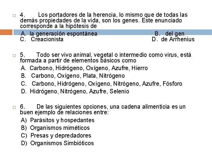  4. Los portadores de la herencia, lo mismo que de todas las demás