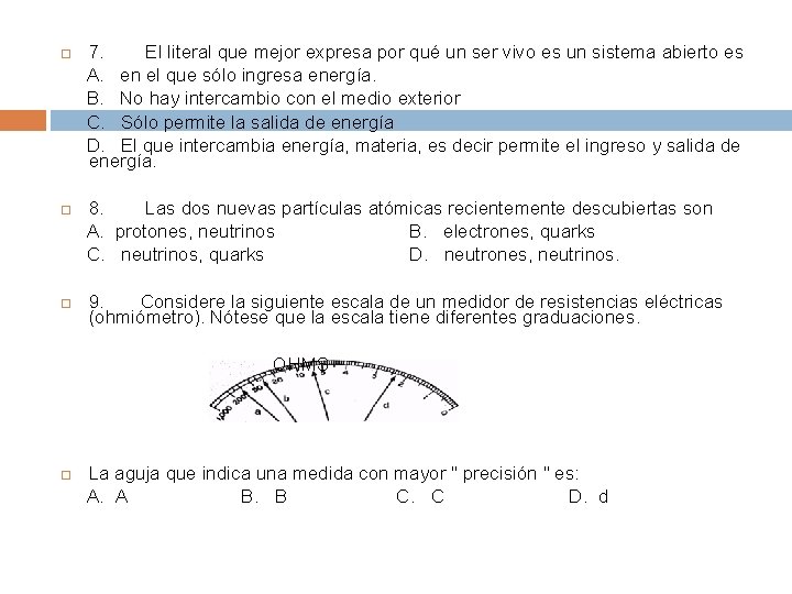  7. El literal que mejor expresa por qué un ser vivo es un