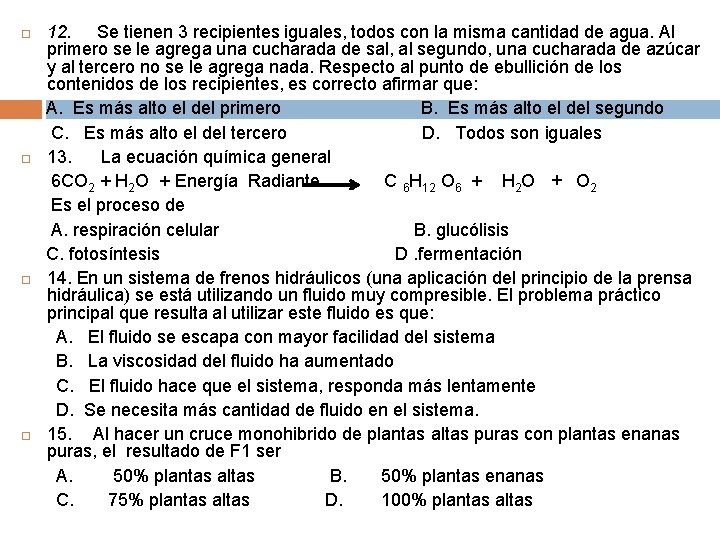  12. Se tienen 3 recipientes iguales, todos con la misma cantidad de agua.