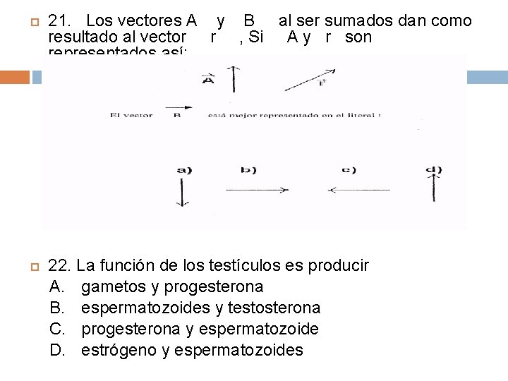  21. Los vectores A y B al ser sumados dan como resultado al