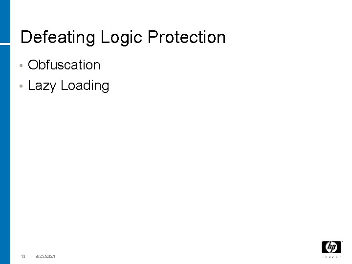 Defeating Logic Protection • Obfuscation • Lazy Loading 13 9/25/2021 