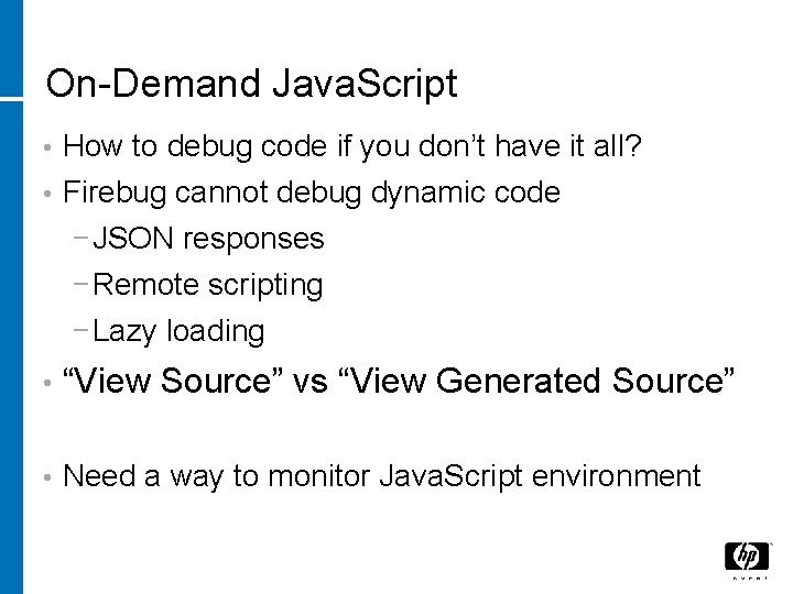 On-Demand Java. Script • How to debug code if you don’t have it all?