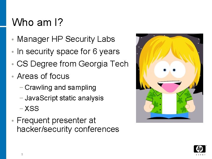 Who am I? • Manager HP Security Labs • In security space for 6