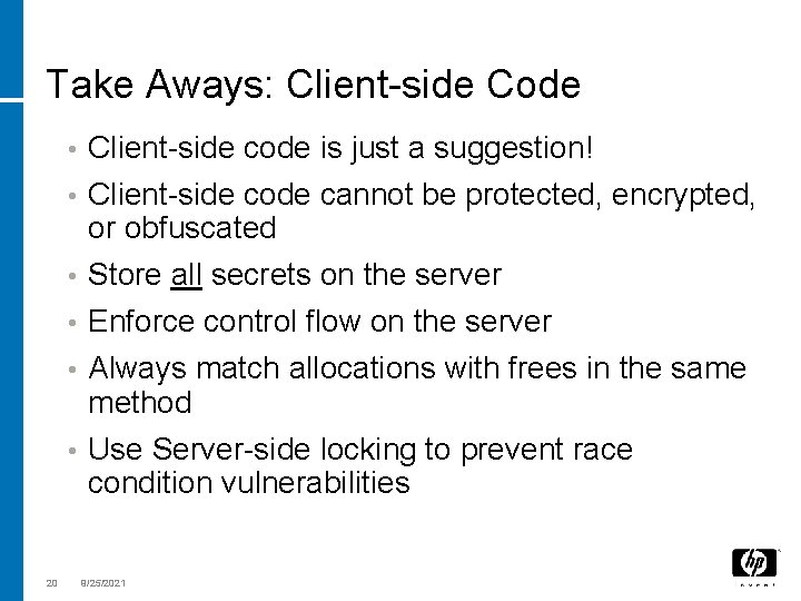Take Aways: Client-side Code • Client-side code is just a suggestion! Client-side code cannot