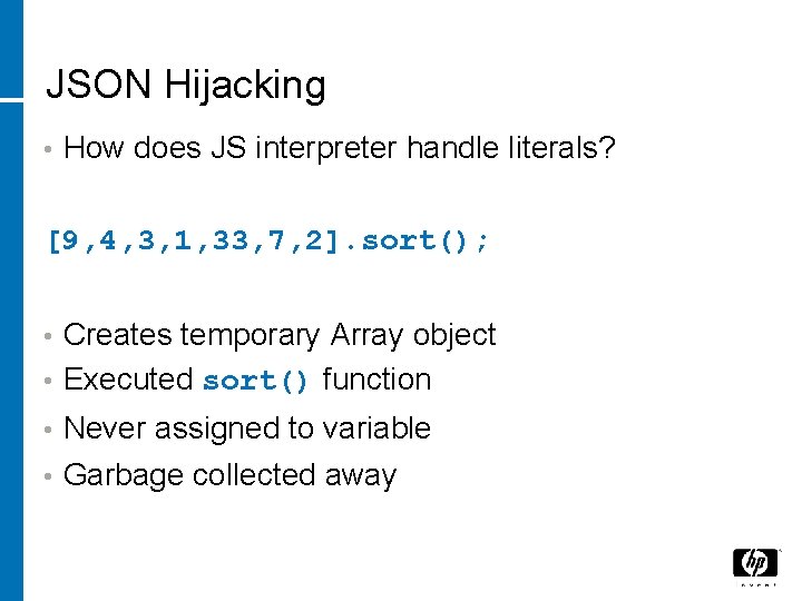 JSON Hijacking • How does JS interpreter handle literals? [9, 4, 3, 1, 33,