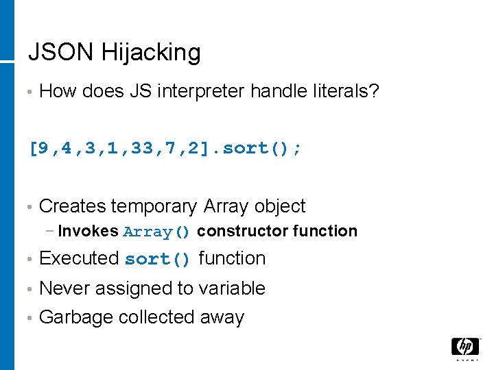 JSON Hijacking • How does JS interpreter handle literals? [9, 4, 3, 1, 33,