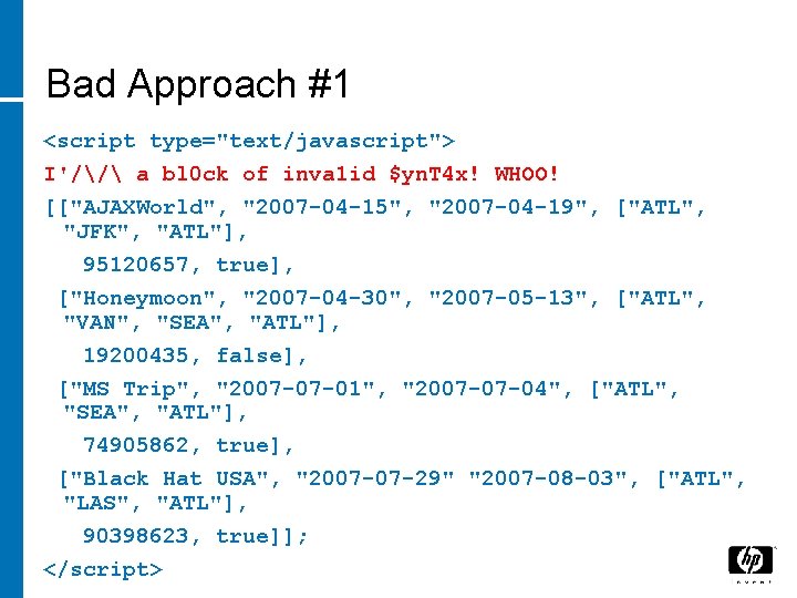 Bad Approach #1 <script type="text/javascript"> I'// a bl 0 ck of inva 1 id