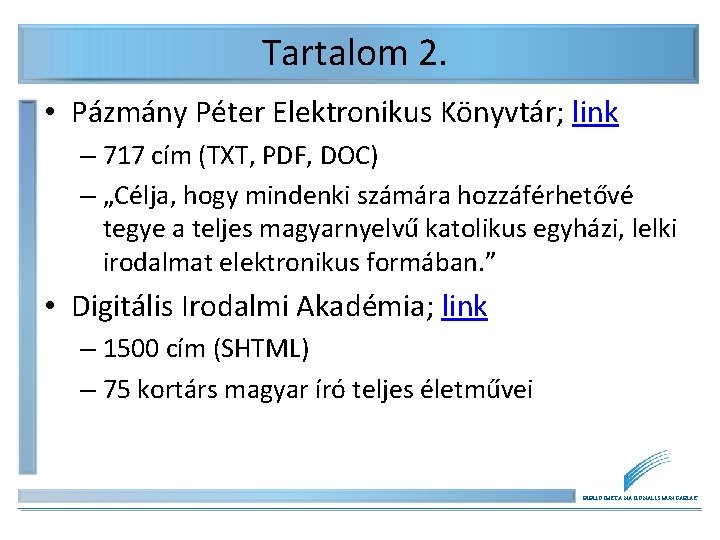 Tartalom 2. • Pázmány Péter Elektronikus Könyvtár; link – 717 cím (TXT, PDF, DOC)