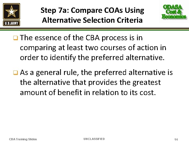 Step 7 a: Compare COAs Using Alternative Selection Criteria q The essence of the