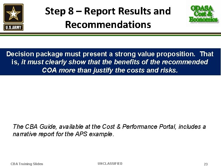 Step 8 – Report Results and Recommendations Decision package must present a strong value