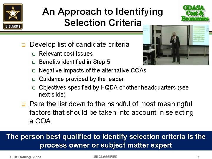 An Approach to Identifying Selection Criteria q Develop list of candidate criteria q q