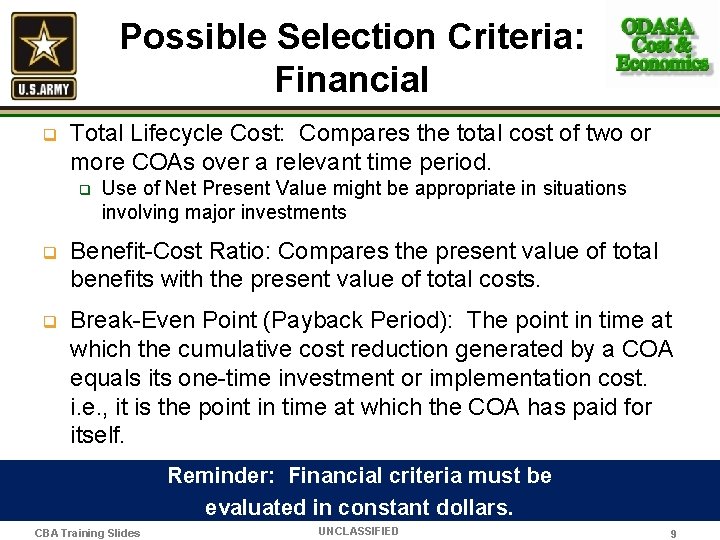 Possible Selection Criteria: Financial q Total Lifecycle Cost: Compares the total cost of two