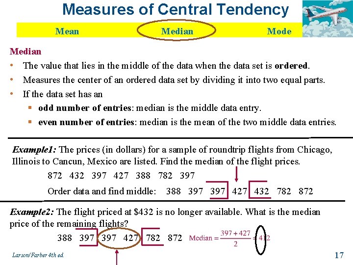 Measures of Central Tendency Mean Median Mode Median • The value that lies in