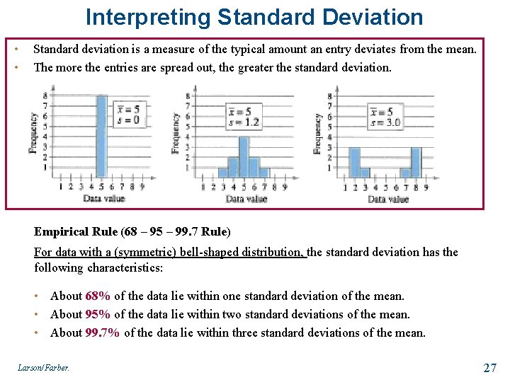 Interpreting Standard Deviation • • Standard deviation is a measure of the typical amount