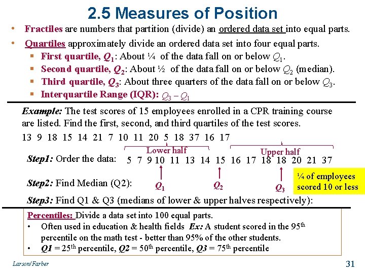 2. 5 Measures of Position • Fractiles are numbers that partition (divide) an ordered
