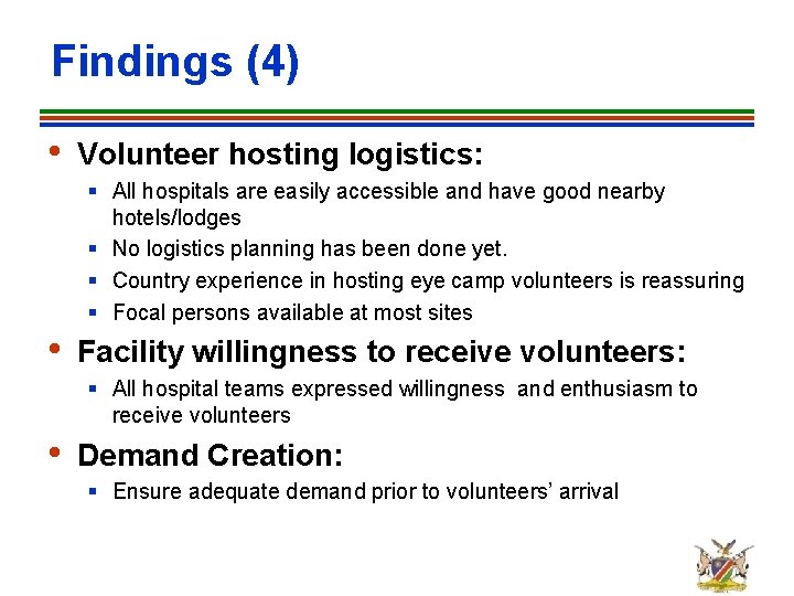 Findings (4) • Volunteer hosting logistics: § All hospitals are easily accessible and have