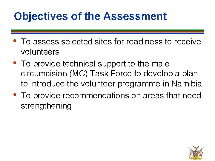 Objectives of the Assessment • • • To assess selected sites for readiness to