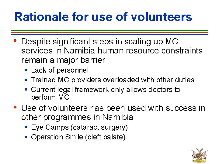 Rationale for use of volunteers • • Despite significant steps in scaling up MC