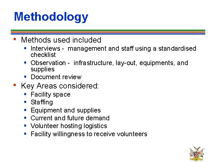 Methodology • Methods used included • Key Areas considered: § Interviews - management and