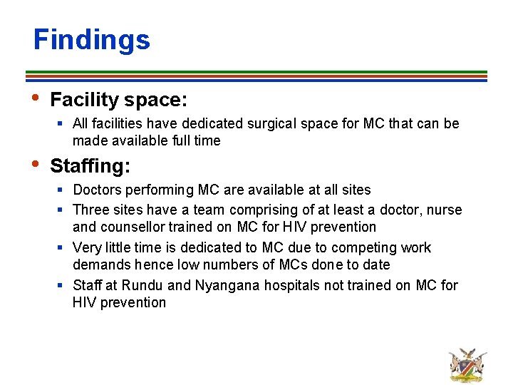 Findings • Facility space: § All facilities have dedicated surgical space for MC that