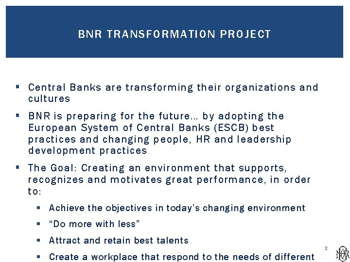 BNR TRANSFORMATION PROJECT § Central Banks are transforming their organizations and cultures § BNR