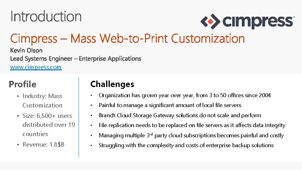 www. cimpress. com Profile Challenges • Industry: Mass • Organization has grown year over