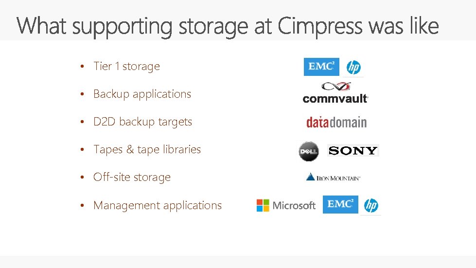  • Tier 1 storage • Backup applications • D 2 D backup targets