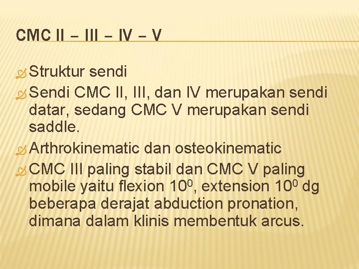 CMC II – IV – V Struktur sendi Sendi CMC II, III, dan IV