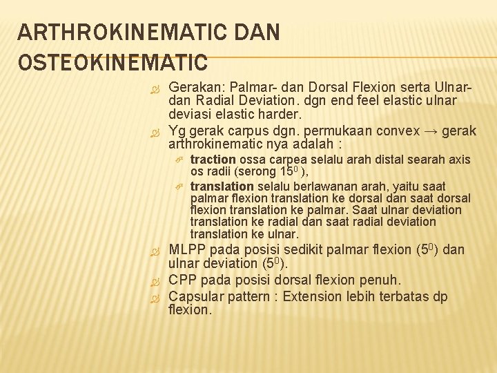 ARTHROKINEMATIC DAN OSTEOKINEMATIC Gerakan: Palmar- dan Dorsal Flexion serta Ulnardan Radial Deviation. dgn end