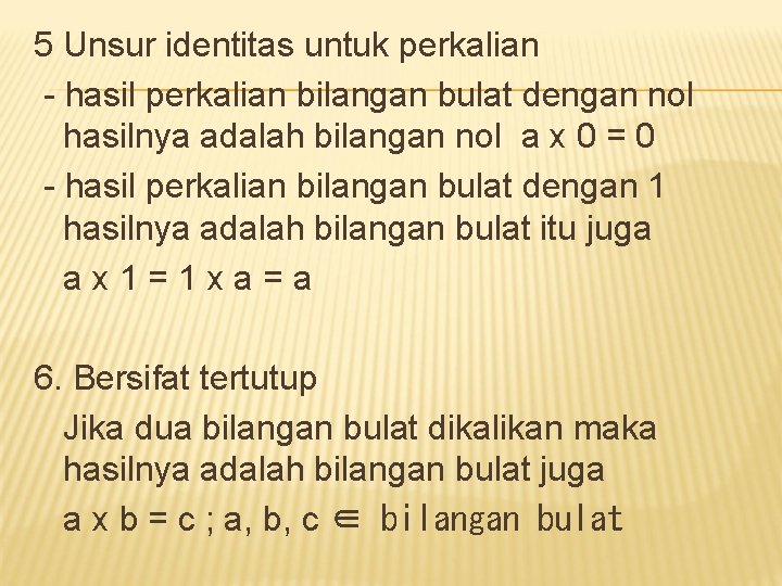 5 Unsur identitas untuk perkalian - hasil perkalian bilangan bulat dengan nol hasilnya adalah