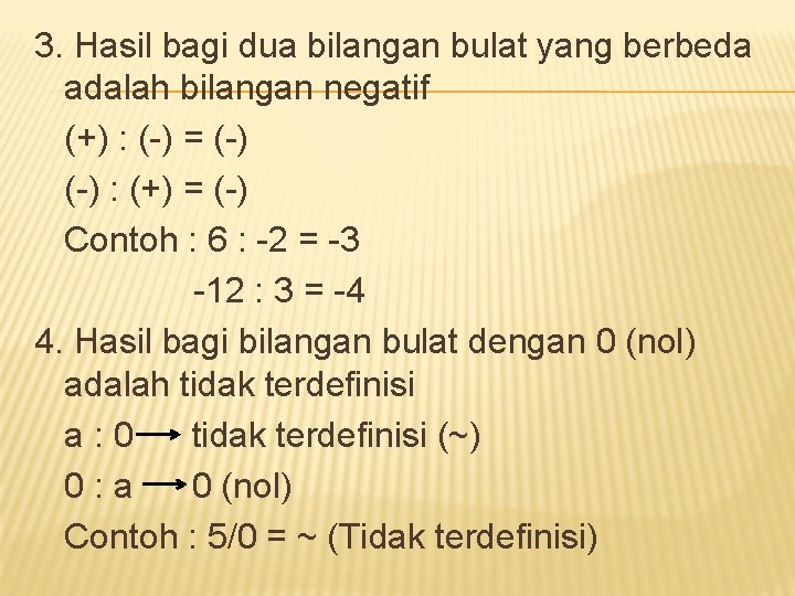 3. Hasil bagi dua bilangan bulat yang berbeda adalah bilangan negatif (+) : (-)