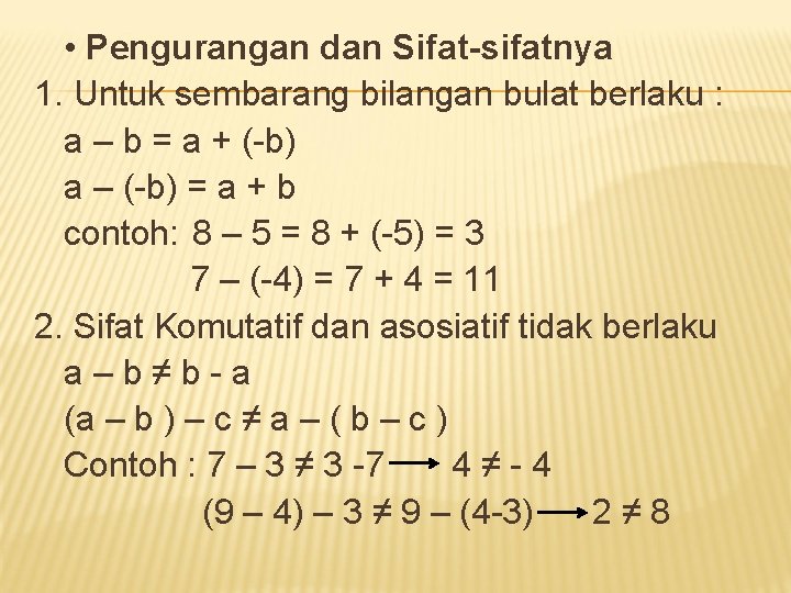  • Pengurangan dan Sifat-sifatnya 1. Untuk sembarang bilangan bulat berlaku : a –