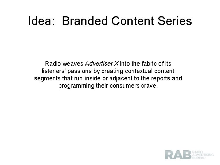 Idea: Branded Content Series Radio weaves Advertiser X into the fabric of its listeners’