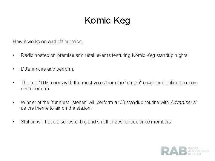 Komic Keg How it works on-and-off premise: • Radio hosted on-premise and retail events