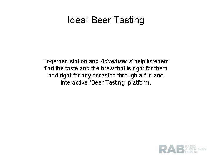 Idea: Beer Tasting Together, station and Advertiser X help listeners find the taste and