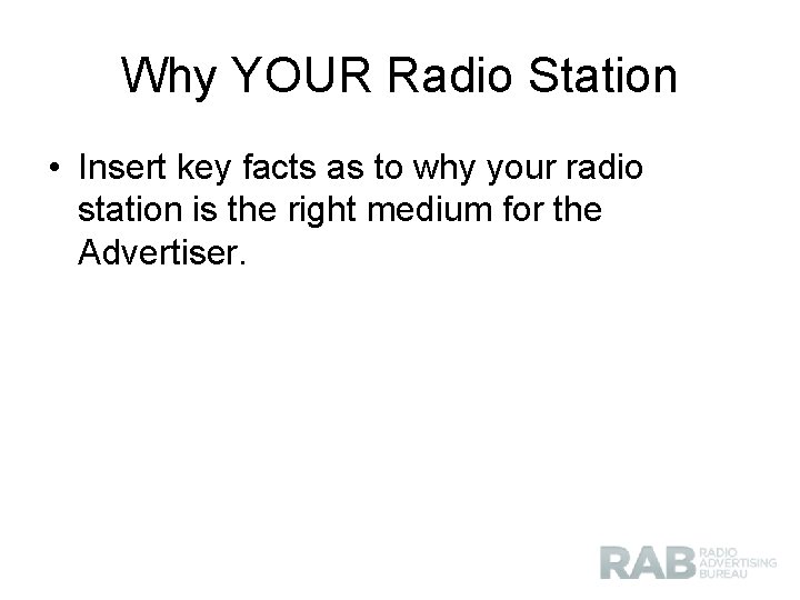 Why YOUR Radio Station • Insert key facts as to why your radio station