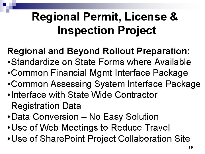 Regional Permit, License & Inspection Project Regional and Beyond Rollout Preparation: • Standardize on