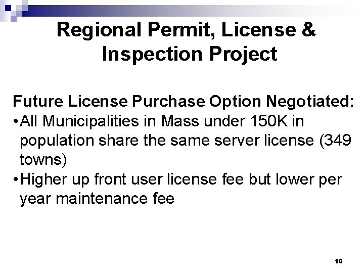 Regional Permit, License & Inspection Project Future License Purchase Option Negotiated: • All Municipalities