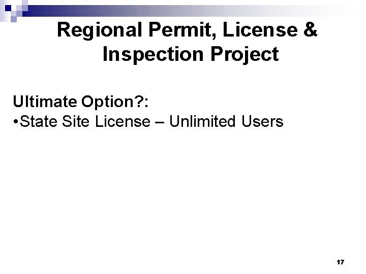 Regional Permit, License & Inspection Project Ultimate Option? : • State Site License –