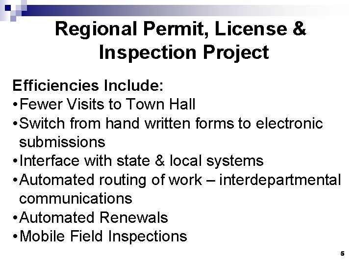 Regional Permit, License & Inspection Project Efficiencies Include: • Fewer Visits to Town Hall
