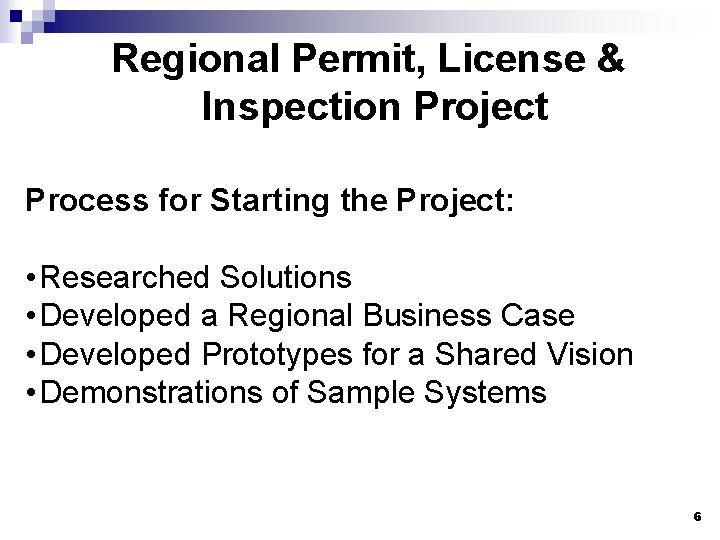 Regional Permit, License & Inspection Project Process for Starting the Project: • Researched Solutions