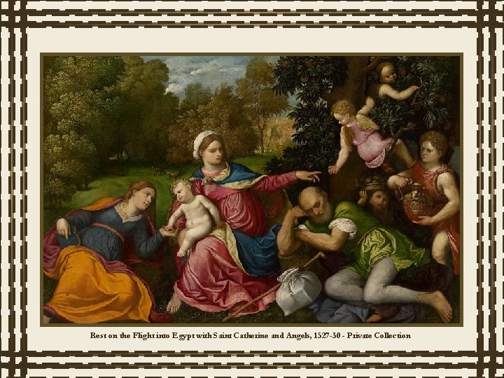 Rest on the Flight into Egypt with Saint Catherine and Angels, 1527 -30 -