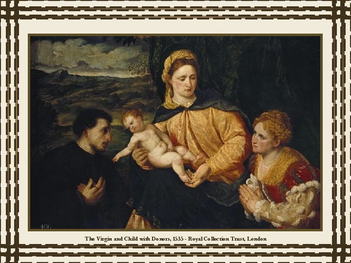 The Virgin and Child with Donors, 1535 - Royal Collection Trust, London 
