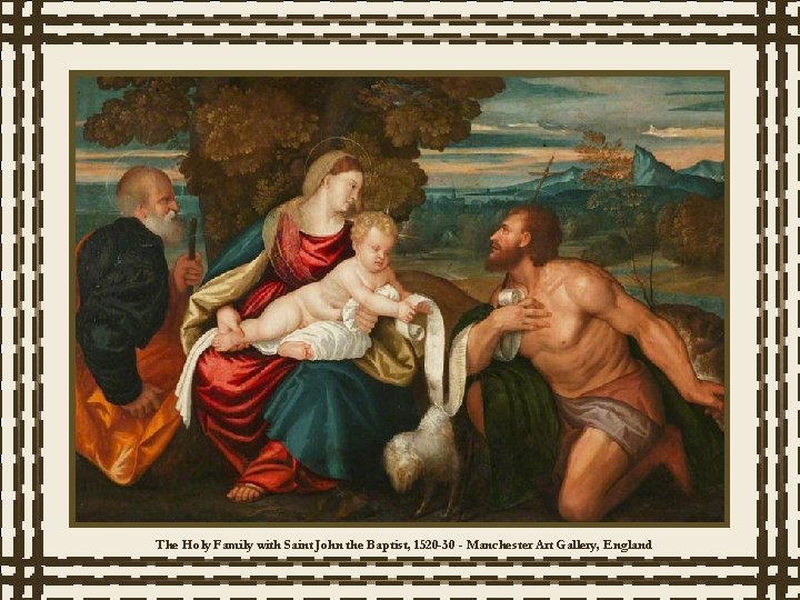 The Holy Family with Saint John the Baptist, 1520 -30 - Manchester Art Gallery,